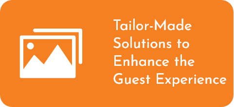 Tailor-Made Solutions to Enhance the Guest Experience